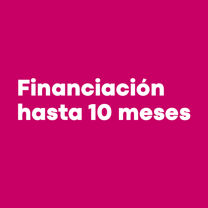 Financiación hasta 10 meses