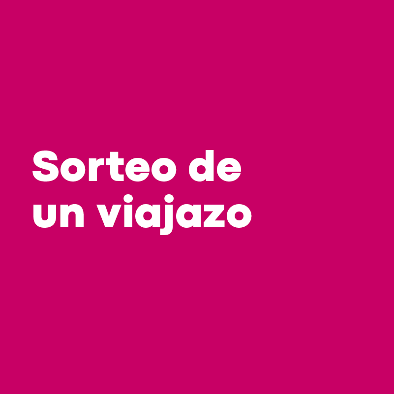 Sorteo de 1 viajazo